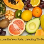 Wellhealthorganic.com:Eat Your Peels: Unlocking The Nutritional Benefits Guide
